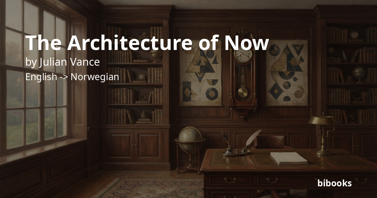 The Architecture of Now